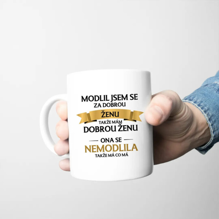 Modlil jsem se za dobrou ženu - hrnek s potiskem
