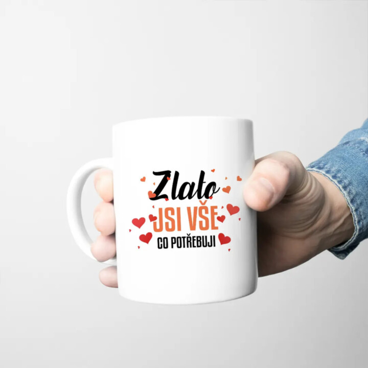 Zlato, jsi vše, co potřebuji - hrnek s potiskem