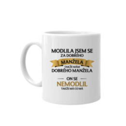Modlila jsem se za dobrého manžela - hrnek s potiskem