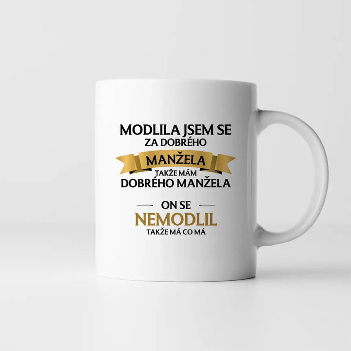 Modlila jsem se za dobrého manžela - hrnek s potiskem