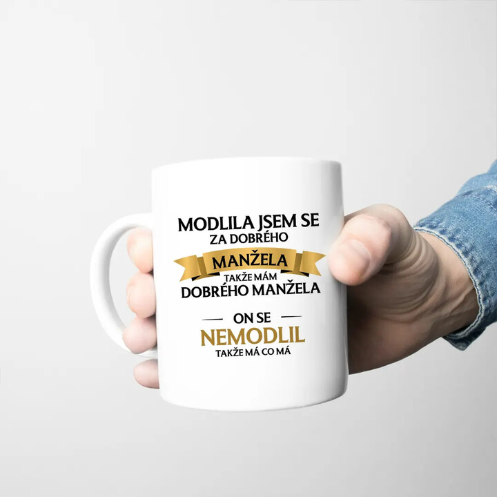 Modlila jsem se za dobrého manžela - hrnek s potiskem