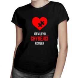 Jsem jeho chybějící kousek - dámské tričko s potiskem