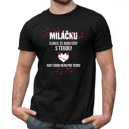 Miláčku, slibuji, že budu vždy s tebou - pánské tričko s potiskem