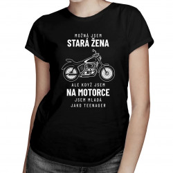 Možná jsem stará žena - na motorce - dámské tričko s potiskem