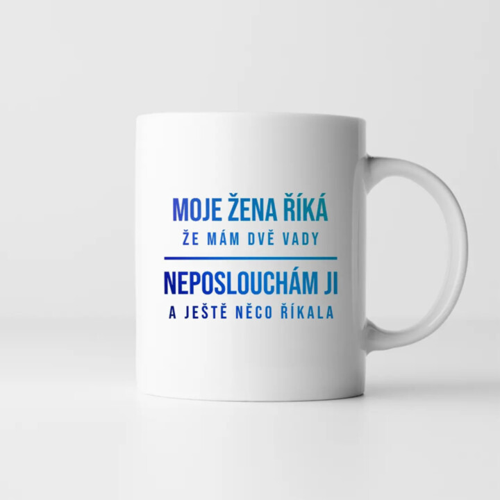 Moje žena říká, že mám dvě vady - hrnek s potiskem