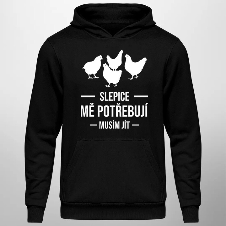 Slepice mě potřebují, musím jít - pánská mikina s potiskem