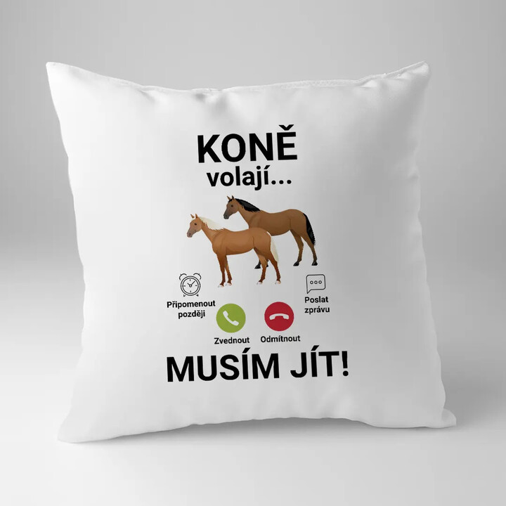 Koně volají - musím jít - polštář s potiskem