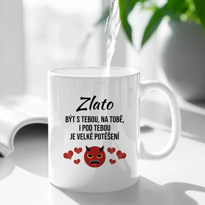 Zlato, být s tebou, na tobě, i pod tebou je velké potěšení - hrnek s potiskem