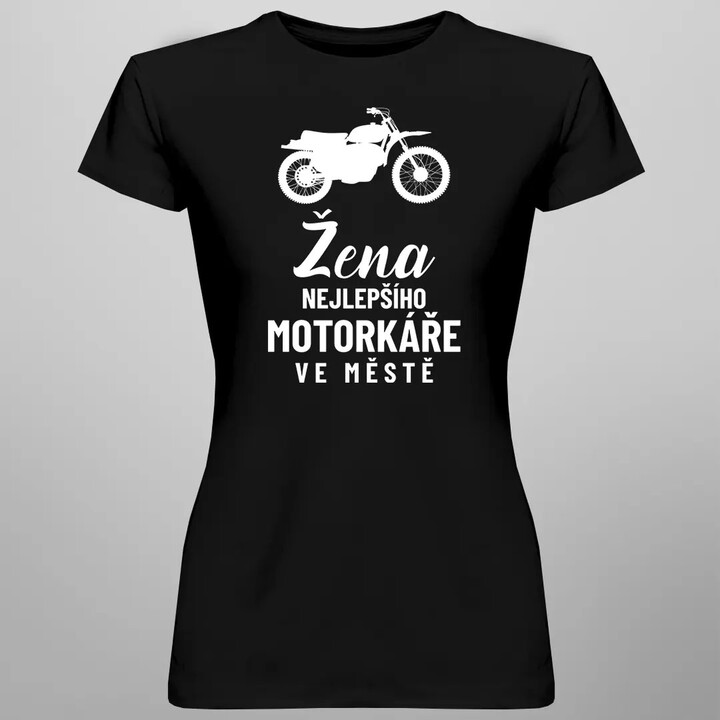 Žena nejlepšího motorkáře ve městě - dámské tričko s potiskem
