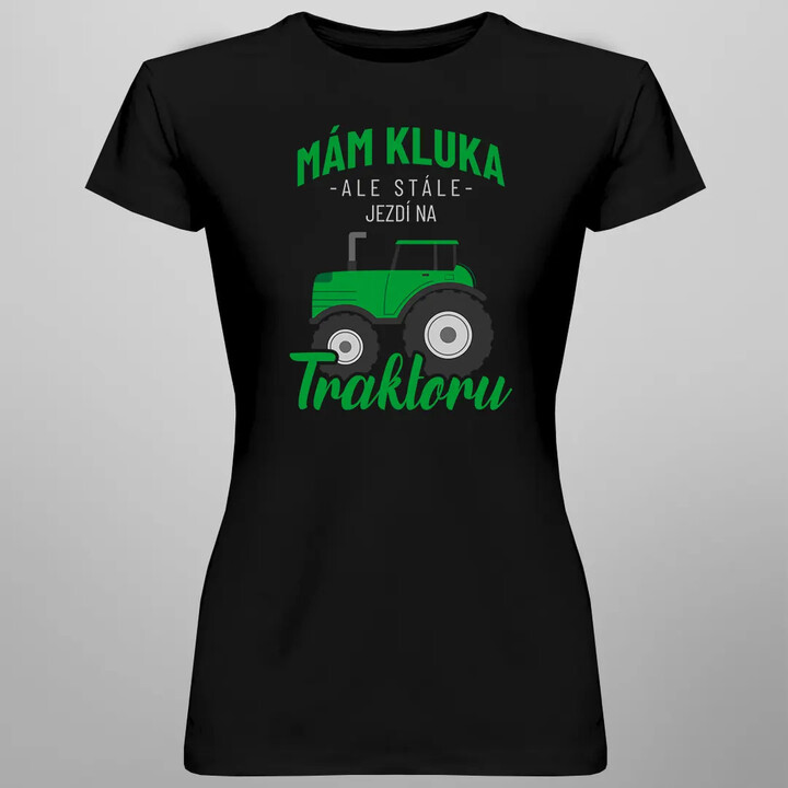 Mám kluka, ale stále jezdí na traktoru - dámské tričko s potiskem