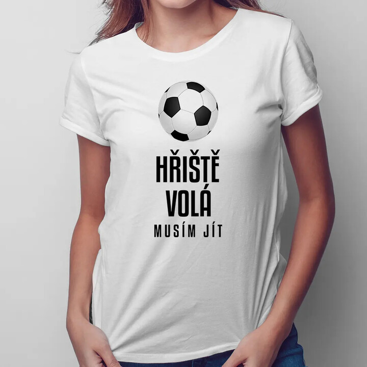 Hřiště volá - musím jít  - dámské tričko s potiskem