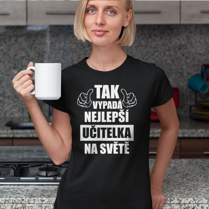 Tak vypadá nejlepší učitelka na světě - dámské tričko s potiskem