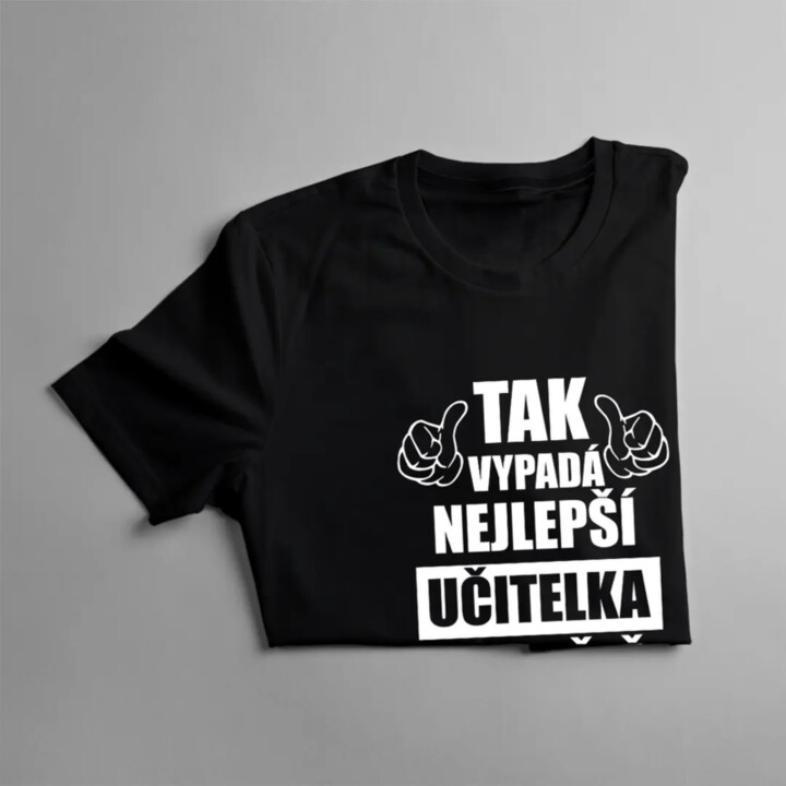 Tak vypadá nejlepší učitelka na světě - dámské tričko s potiskem