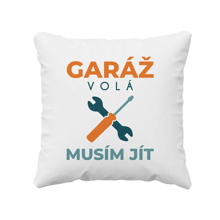 Garáž volá, musím jít - polštář s potiskem