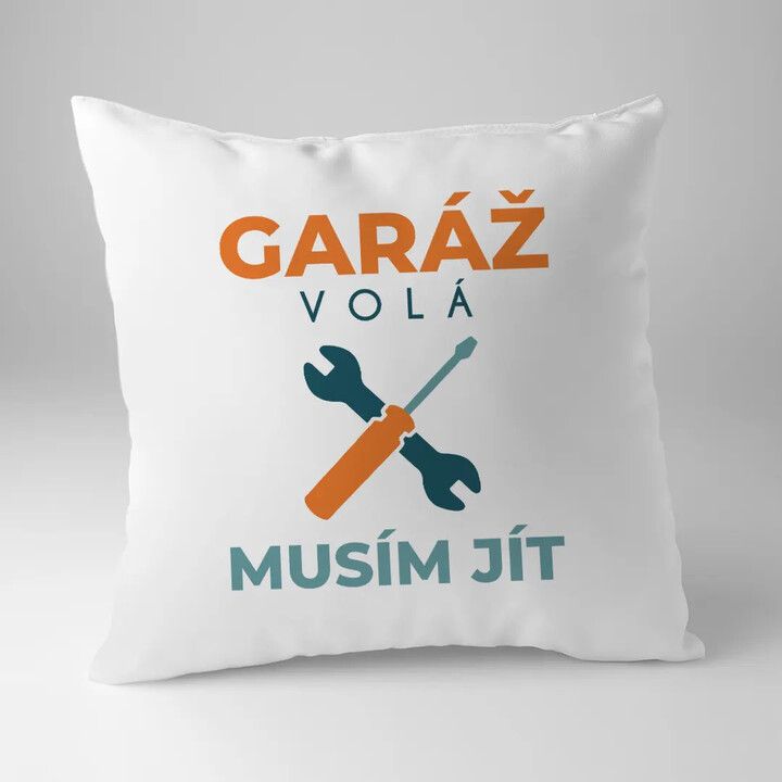 Garáž volá, musím jít - polštář s potiskem
