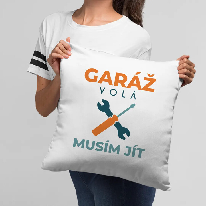 Garáž volá, musím jít - polštář s potiskem