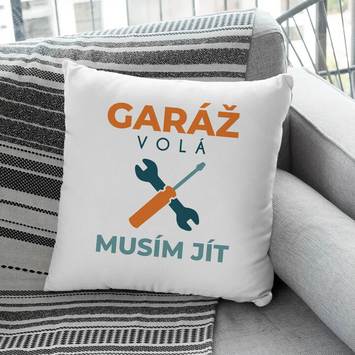 Garáž volá, musím jít - polštář s potiskem