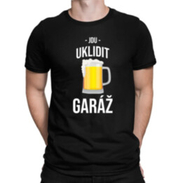 Jdu uklidit garáž - pánské tričko s potiskem