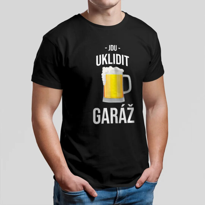 Jdu uklidit garáž - pánské tričko s potiskem
