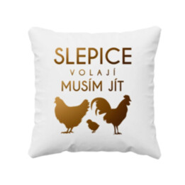 Slepice volají, musím jít verze 2 - polštář s potiskem
