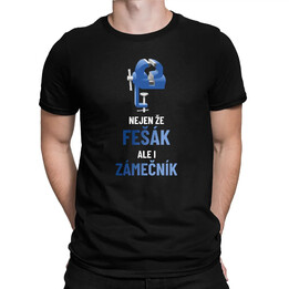 Nejen fešák, ale i zámečník - pánské tričko s potiskem