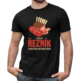 Dobrý řezník se neptá na zbytečné otázky - pánské tričko s potiskem