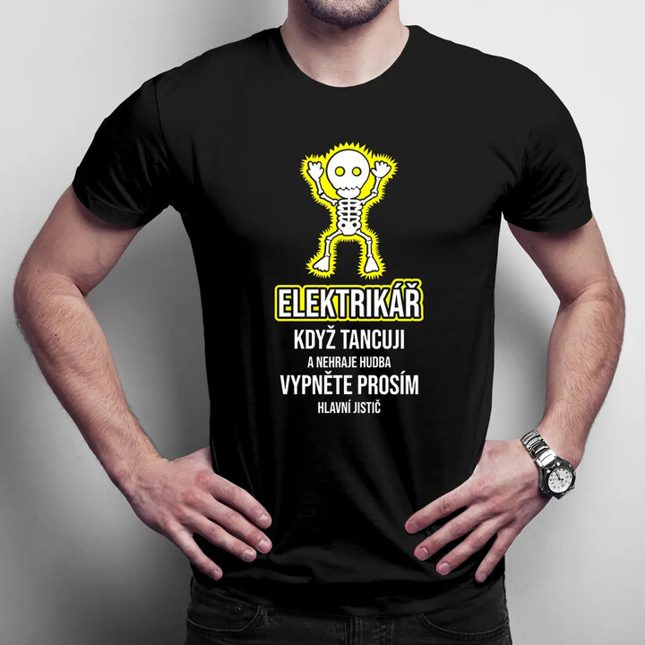 Elektrikář: Když tancuji a nehraje hudba - pánské tričko s potiskem