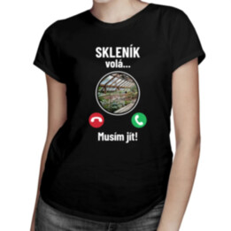 Skleník volá - musím jít - dámské tričko s potiskem