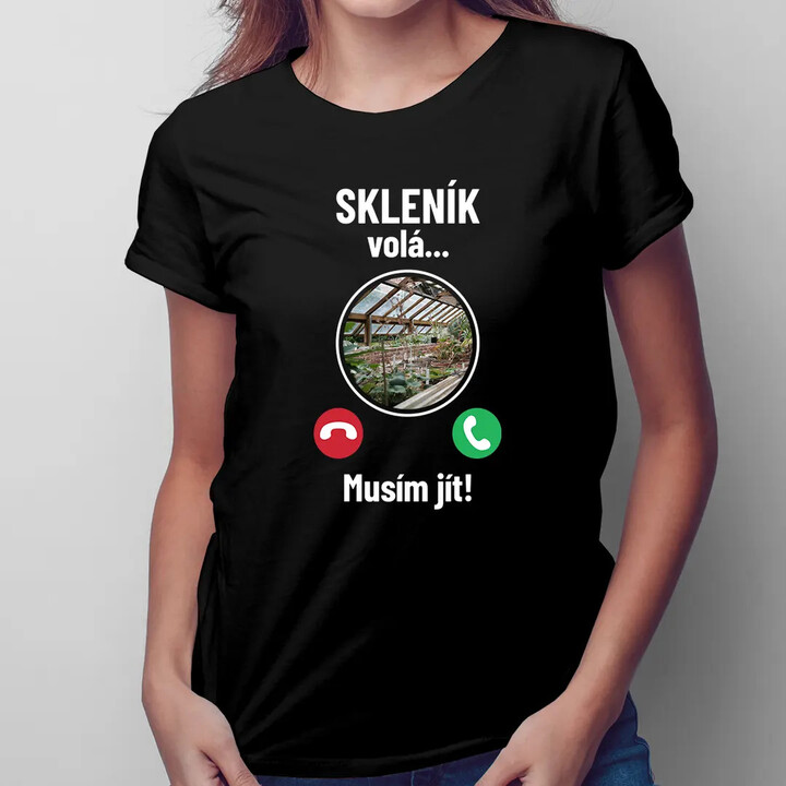 Skleník volá - musím jít - dámské tričko s potiskem