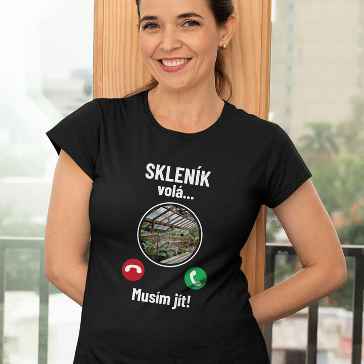 Skleník volá - musím jít - dámské tričko s potiskem