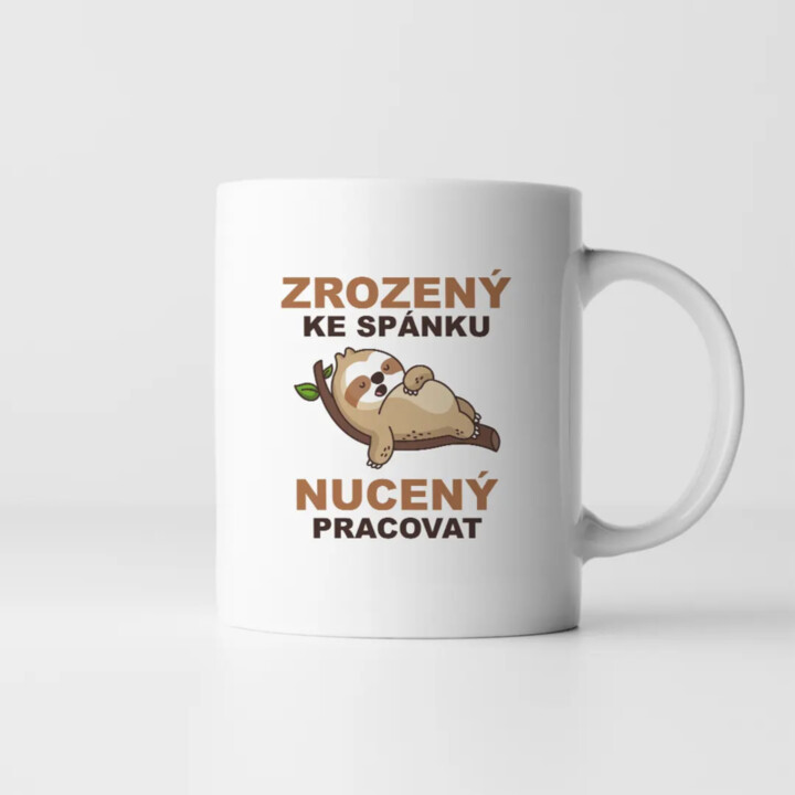 Zrozený ke spánku, nucený pracovat  - hrnek s potiskem