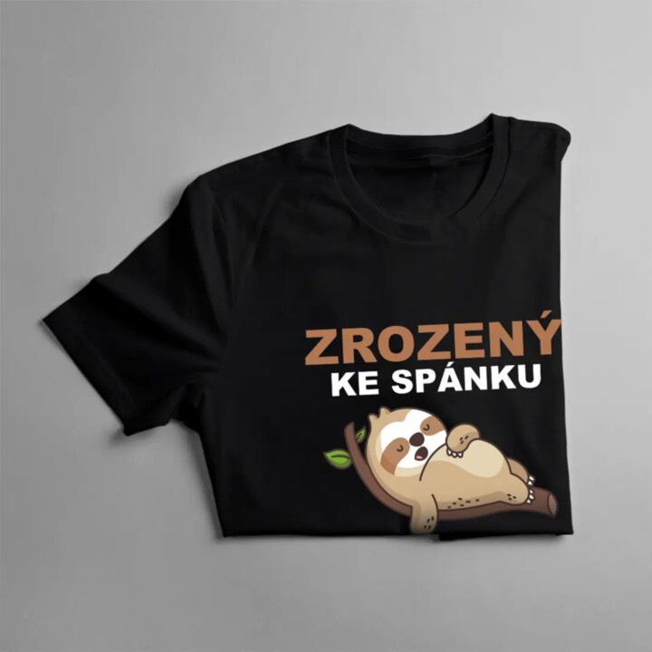 Zrozený ke spánku, nucený pracovat  - pánské tričko s potiskem