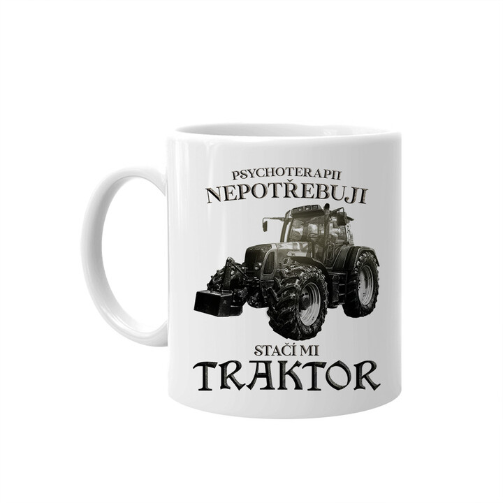 Psychoterapii nepotřebuji, stačí mi traktor - hrnek s potiskem