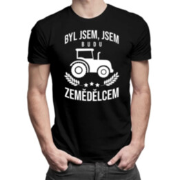 Byl jsem, jsem, budu zemědělcem  - pánské tričko s potiskem