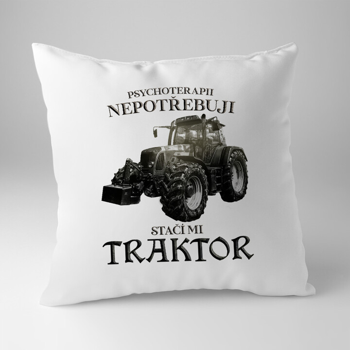 Psychoterapii nepotřebuji, stačí mi traktor - polštář s potiskem