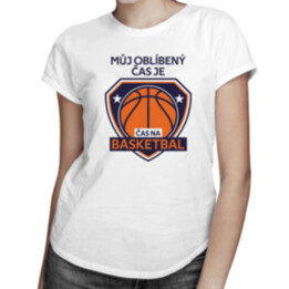 Můj oblíbený čas je: Čas na basketbal - dámské tričko s potiskem