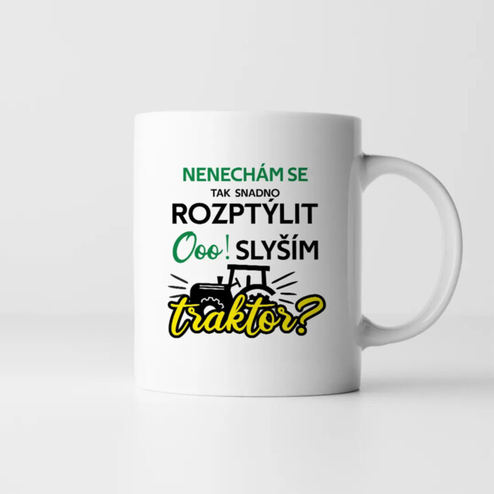 Nenechám se tak snadno rozptýlit. Ooo! Slyším traktor? - hrnek s potiskem