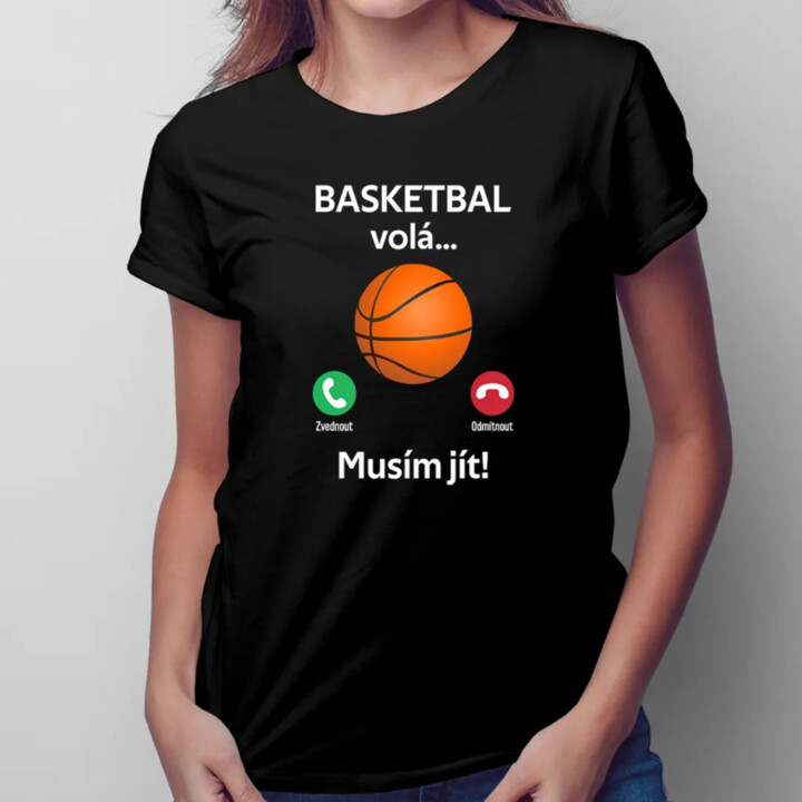 Basketbal volá, musím jít - dámské tričko s potiskem