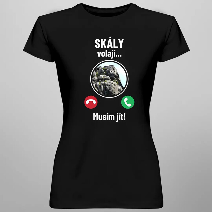 Skály volají - musím jít - dámské tričko s potiskem