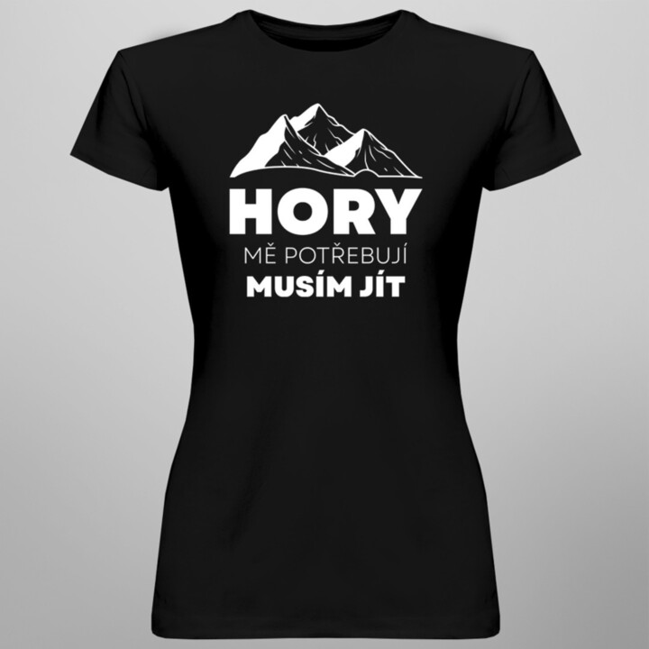 Hory mě potřebují, musím jít - dámské tričko s potiskem