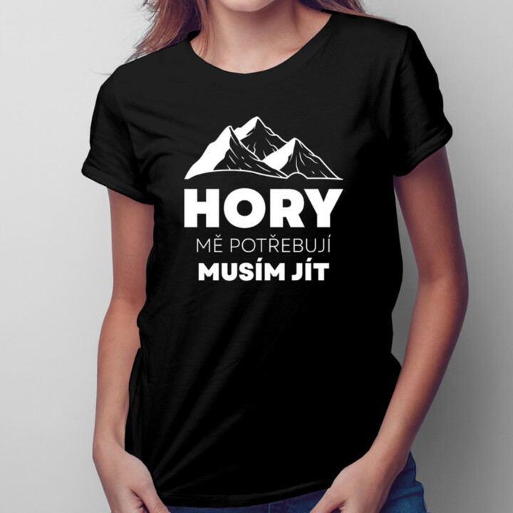Hory mě potřebují, musím jít - dámské tričko s potiskem