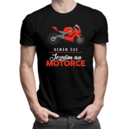 Nemám čas, jezdím na motorce  - pánské tričko s potiskem