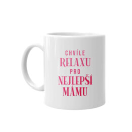 Chvíle relaxu pro nejlepší mámu - hrnek s potiskem