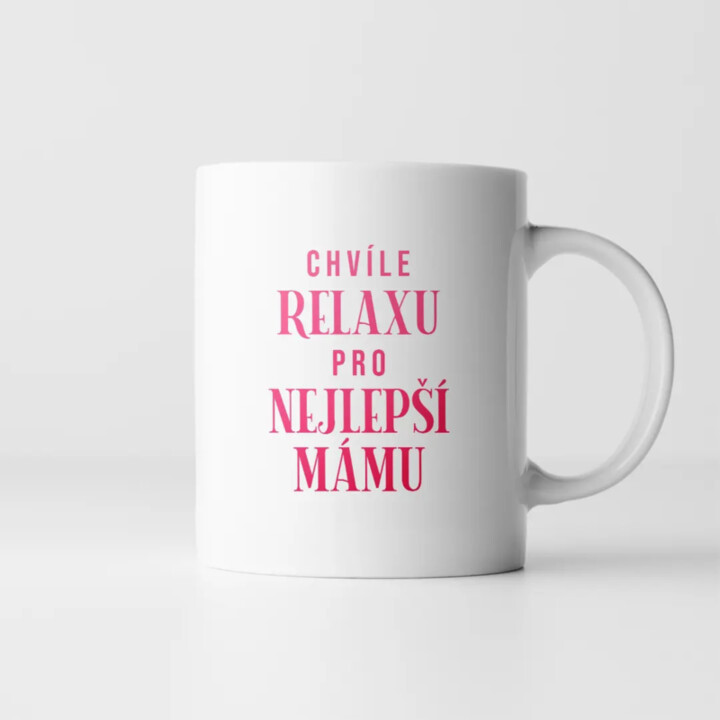 Chvíle relaxu pro nejlepší mámu - hrnek s potiskem