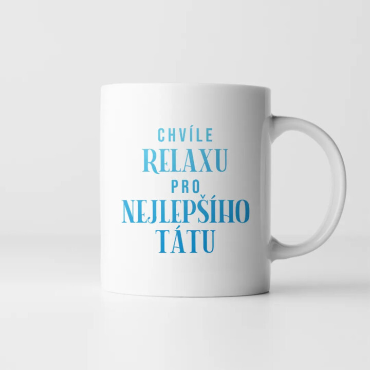 Chvíle relaxu pro nejlepšího tátu - hrnek s potiskem