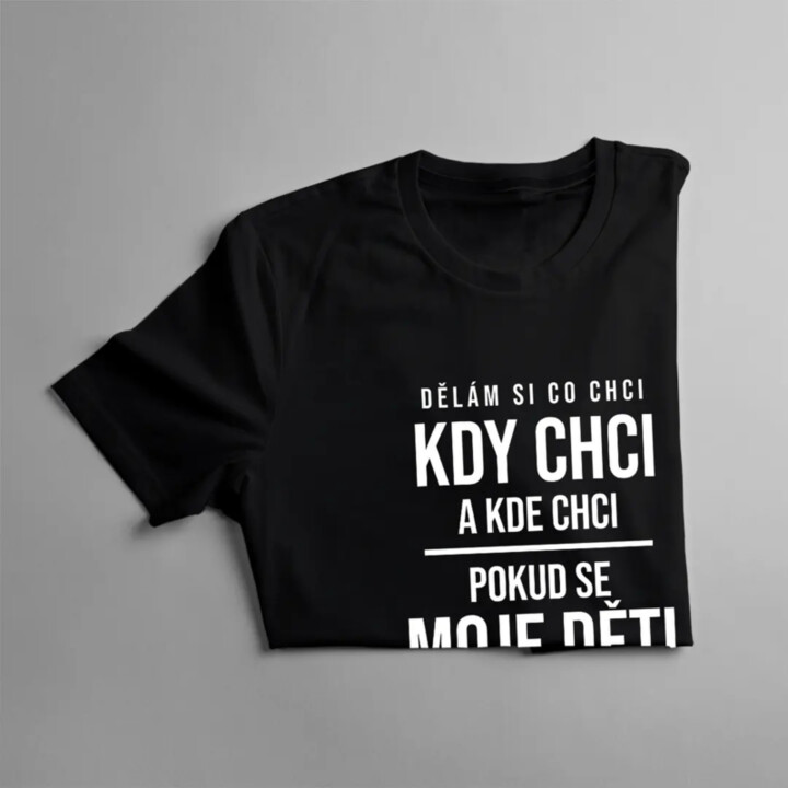 Dělám si co chci, pokud se moje děti nerozhodnou jinak - dámské tričko s potiskem
