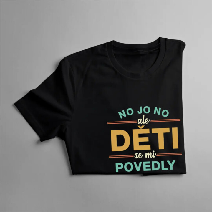 No jo no, ale děti se mi povedly - dámské tričko s potiskem