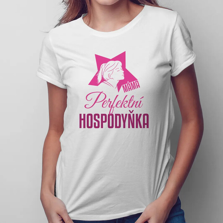 Máma - perfektní hospodyňka - dámské tričko s potiskem