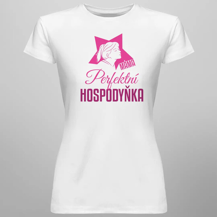 Máma - perfektní hospodyňka - dámské tričko s potiskem