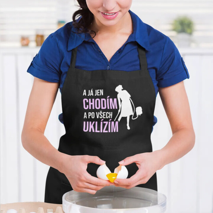 A já jen chodím a po všech uklízím - zástěra
